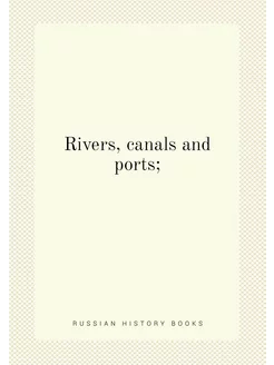 Rivers, canals and ports