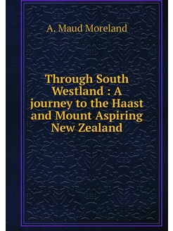 Through South Westland A journey to