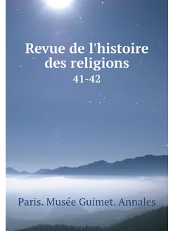 Revue de l'histoire des religions. 41-42