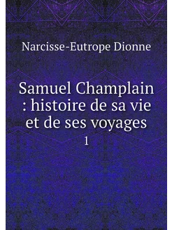 Samuel Champlain histoire de sa vie