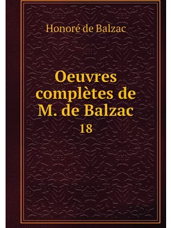 Oeuvres complètes de M. de Balzac. 18