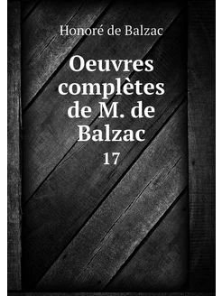 Oeuvres complètes de M. de Balzac. 17