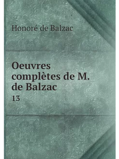 Oeuvres complètes de M. de Balzac. 13