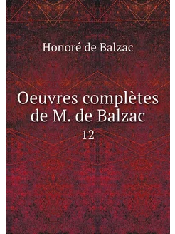 Oeuvres complètes de M. de Balzac. 12