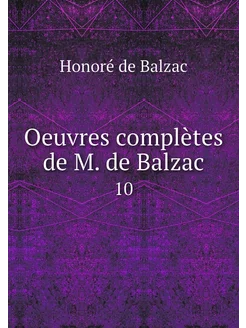 Oeuvres complètes de M. de Balzac. 10