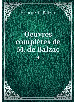 Oeuvres complètes de M. de Balzac. 4