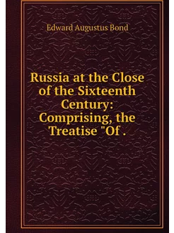 Russia at the Close of the Sixteenth