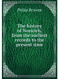 The history of Norwich, from the earl