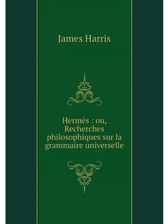 Hermès ou, Recherches philosophique