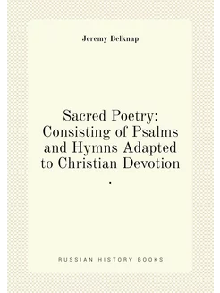 Sacred Poetry Consisting of Psalms and Hymns Adapte