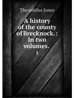 A history of the county of Brecknock