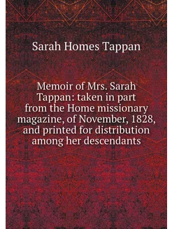 Memoir of Mrs. Sarah Tappan taken in