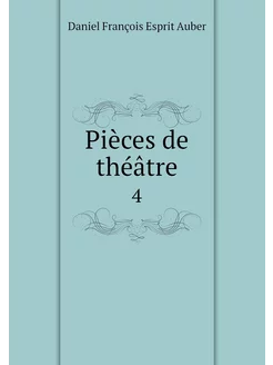 Pièces de théâtre. 4