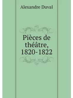 Pièces de théâtre, 1820-1822