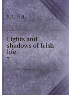 Lights and shadows of Irish life. 3