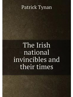 The Irish national invincibles and th