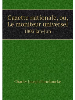 Gazette nationale, ou, Le moniteur un