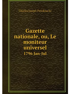 Gazette nationale, ou, Le moniteur un