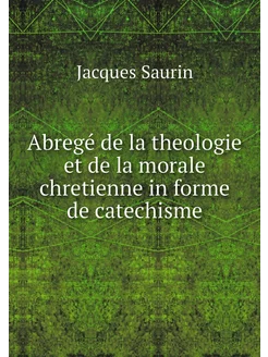 Abregé de la theologie et de la mora