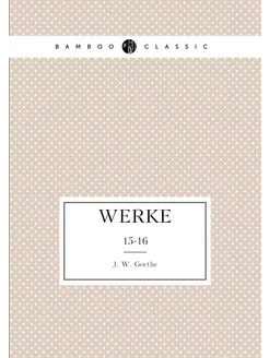 Werke. 15-16