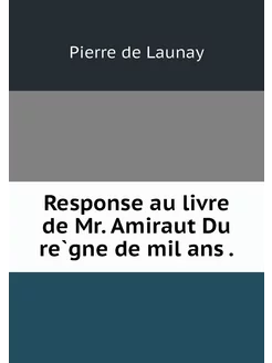 Response au livre de Mr. Amiraut Du r