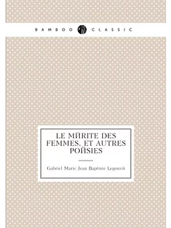 Le mérite des femmes, et autres poésies