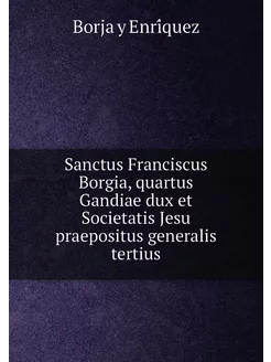 Sanctus Franciscus Borgia, quartus Ga