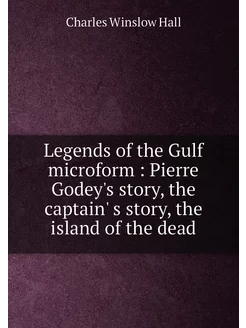 Legends of the Gulf microform Pierre Godey's story