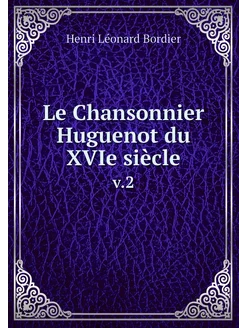 Le Chansonnier Huguenot du XVIe siècl