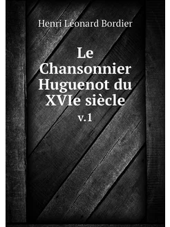 Le Chansonnier Huguenot du XVIe siècl