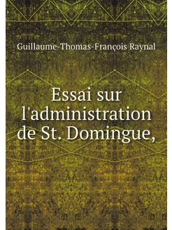 Essai sur l'administration de St. Dom