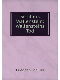 Schillers Wallenstein Wallensteins Tod