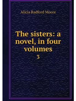 The sisters a novel, in four volumes. 3