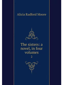 The sisters a novel, in four volumes. 2