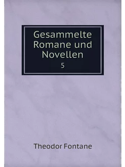 Gesammelte Romane und Novellen. 5