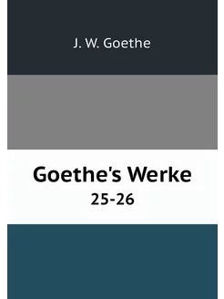 Goethe's Werke. 25-26