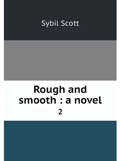 Rough and smooth a novel. 2