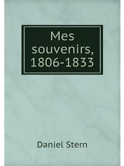 Mes souvenirs, 1806-1833