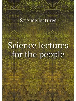 Science lectures for the people