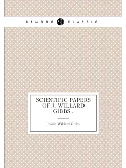 Scientific Papers of J. Willard Gibbs