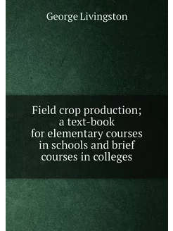 Field crop production a text-book for elementary co