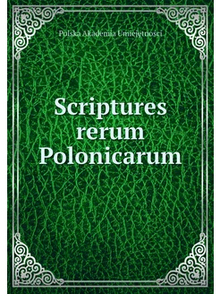 Scriptures rerum Polonicarum