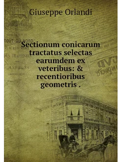 Sectionum conicarum tractatus selecta