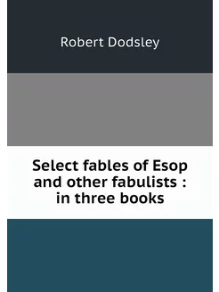 Select fables of Esop and other fabul