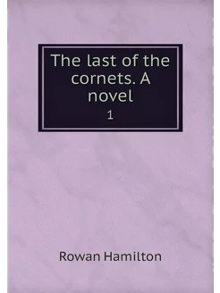 The last of the cornets. A novel. 1