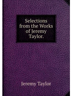 Selections from the Works of Jeremy T