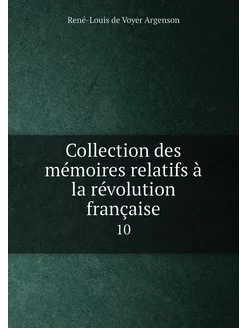 Collection des mémoires relatifs à la révolution fra