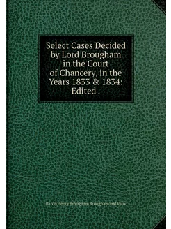 Select Cases Decided by Lord Brougham