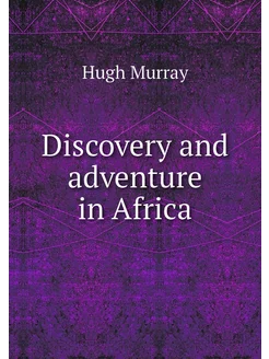 Discovery and adventure in Africa