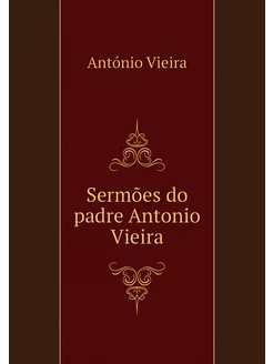 Sermões do padre Antonio Vieira